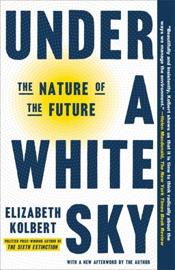 Under a White Sky The Nature of the Future  9780593136287 Front Cover