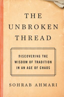 Unbroken Thread Discovering the Wisdom of Tradition in an Age of Chaos  9780593137178 Front Cover