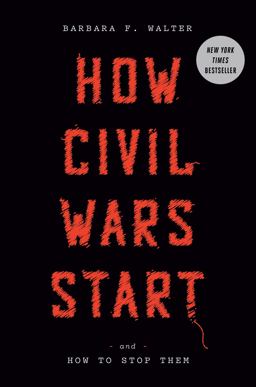 How Civil Wars Start And How to Stop Them  9780593137789 Front Cover