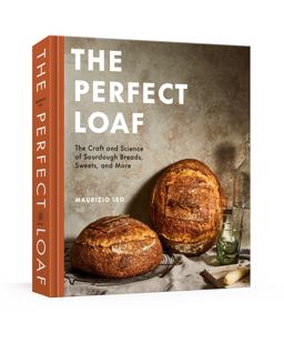 Perfect Loaf The Craft and Science of Sourdough Breads, Sweets, and More: a Baking Book  9780593138410 Front Cover