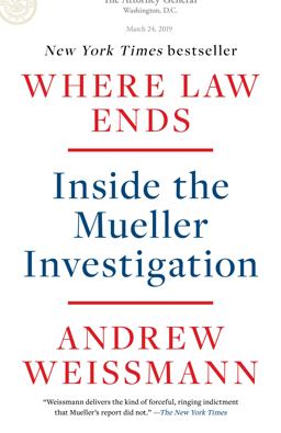 Where Law Ends Inside the Mueller Investigation  9780593138595 Front Cover