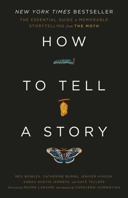 How to Tell a Story The Essential Guide to Memorable Storytelling from the Moth  9780593139028 Front Cover