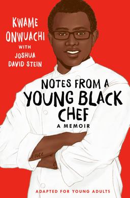 Notes from a Young Black Chef (Adapted for Young Adults) Notes from a Young Black Chef (Adapted for Young Adults)
