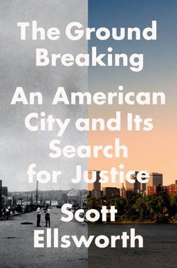Ground Breaking An American City and Its Search for Justice  9780593182987 Front Cover