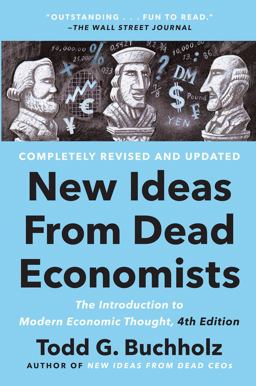 New Ideas from Dead Economists: The Introduction to Modern Economic Thought  9780593183540 Front Cover