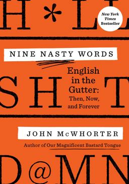 Nine Nasty Words English in the Gutter: Then, Now, and Forever  9780593188798 Front Cover