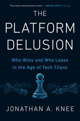 Platform Delusion Who Wins and Who Loses in the Age of Tech Titans  9780593189436 Front Cover