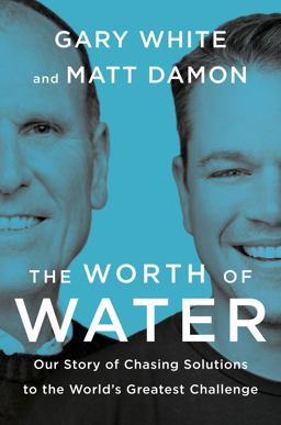 Worth of Water Our Story of Chasing Solutions to the World's Greatest Challenge  9780593189979 Front Cover