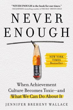 Never Enough When Achievement Culture Becomes Toxic-And What We Can Do about It  9780593191866 Front Cover