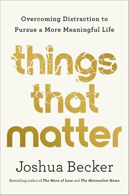 Things That Matter Overcoming Distraction to Pursue a More Meaningful Life  9780593193976 Front Cover