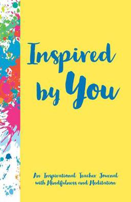 Inspired by You Journal - Teacher Appreciation Notebook, Mindfulness and Meditation Inspirational Gifts for Women and Gifts for Men Teacher Planner Includes Guided Journal, Dot Grid Notebook, and 12 Month Planner  9780593196526 Front Cover