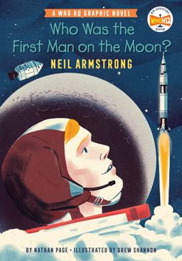 Who Was the First Man on the Moon?: Neil Armstrong A Who HQ Graphic Novel 1st 2022 9780593224434 Front Cover
