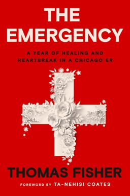 Emergency A Year of Healing and Heartbreak in a Chicago ER  9780593230671 Front Cover