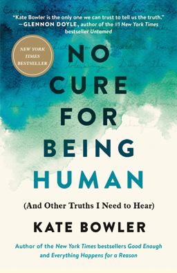 No Cure for Being Human (and Other Truths I Need to Hear)  9780593230770 Front Cover