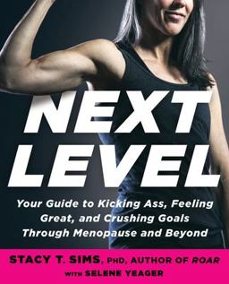 Next Level Your Guide to Kicking Ass, Feeling Great, and Crushing Goals Through Menopause and Beyond  9780593233153 Front Cover