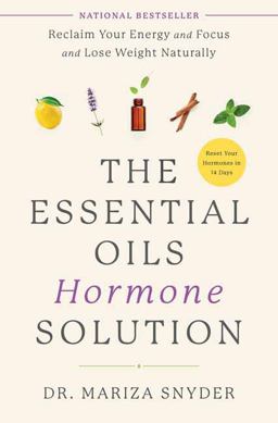 Essential Oils Hormone Solution Reclaim Your Energy and Focus and Lose Weight Naturally  9780593233306 Front Cover
