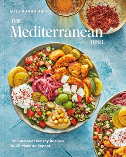 Mediterranean Dish 120 Bold and Healthy Recipes You'll Make on Repeat: a Mediterranean Cookbook  9780593234273 Front Cover
