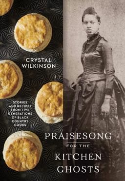Praisesong for the Kitchen Ghosts Stories and Recipes from Five Generations of Black Country Cooks  9780593236512 Front Cover