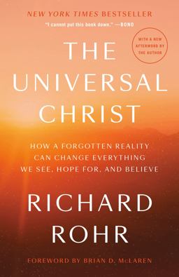 Universal Christ How a Forgotten Reality Can Change Everything We See, Hope for, and Believe  9780593238325 Front Cover