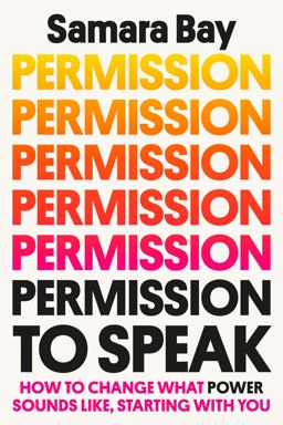 Permission to Speak How to Change What Power Sounds Like, Starting with You  9780593238684 Front Cover