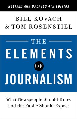Elements of Journalism, Revised and Updated 4th Edition What Newspeople Should Know and the Public Should Expect 4th 9780593239353 Front Cover