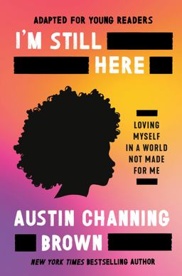 I'm Still Here (Adapted for Young Readers) Loving Myself in a World Not Made for Me  9780593240182 Front Cover