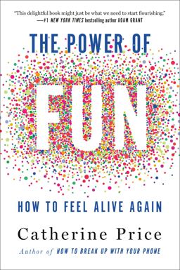 Power of Fun How to Feel Alive Again  9780593241400 Front Cover