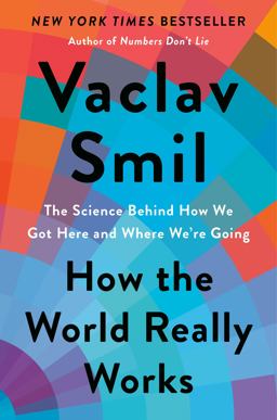 How the World Really Works The Science Behind How We Got Here and Where We're Going  9780593297063 Front Cover