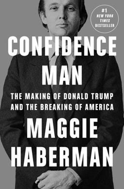 Confidence Man The Making of Donald Trump and the Breaking of America  9780593297346 Front Cover