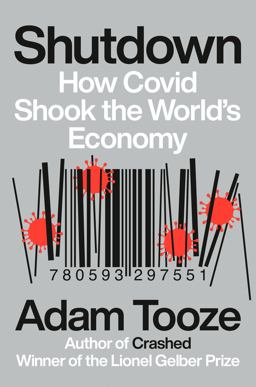 Shutdown How Covid Shook the World's Economy  9780593297551 Front Cover