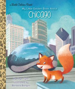 My Little Golden Book about Chicago My Little Golden Book about Chicago