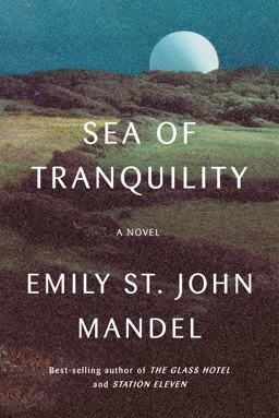 Sea of Tranquility A Novel  9780593321447 Front Cover