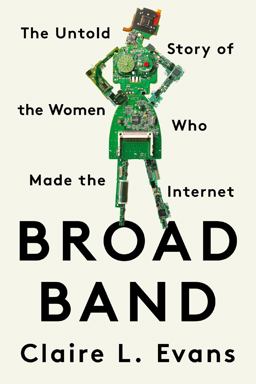 Broad Band The Untold Story of the Women Who Made the Internet  9780593329443 Front Cover