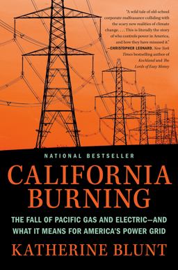 California Burning The Fall of Pacific Gas and Electric--And What It Means for America's Power Grid  9780593330654 Front Cover