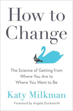 How to Change The Science of Getting from Where You Are to Where You Want to Be and Others Don't  9780593332597 Front Cover