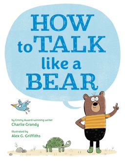 How to Talk Like a Bear How to Talk Like a Bear