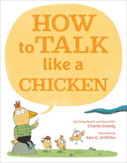 How to Talk Like a Chicken How to Talk Like a Chicken