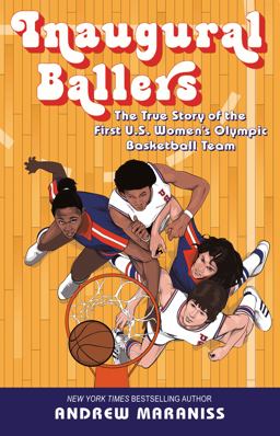 Inaugural Ballers The True Story of the First US Women's Olympic Basketball Team  9780593351260 Front Cover