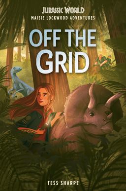 Maisie Lockwood Adventures #1: off the Grid (Jurassic World) Maisie Lockwood Adventures #1: off the Grid (Jurassic World)