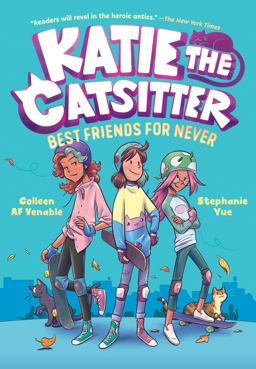 Katie the Catsitter Book 2: Best Friends for Never Katie the Catsitter Book 2: Best Friends for Never