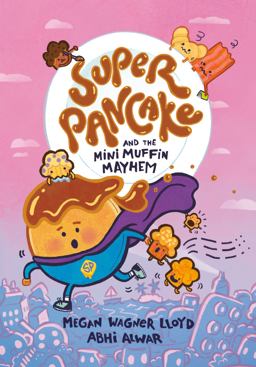 Super Pancake and the Mini Muffin Mayhem Super Pancake and the Mini Muffin Mayhem
