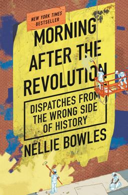 Morning after the Revolution Dispatches from the Wrong Side of History  9780593420140 Front Cover