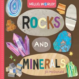 Hello, World! Rocks and Minerals Hello, World! Rocks and Minerals