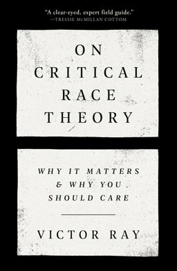 On Critical Race Theory Why It Matters and Why You Should Care  9780593446447 Front Cover