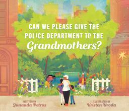 Can We Please Give the Police Department to the Grandmothers?  9780593462331 Front Cover