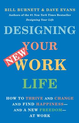 Designing Your New Work Life How to Thrive and Change and Find Happiness--And a New Freedom--at Work  9780593467459 Front Cover