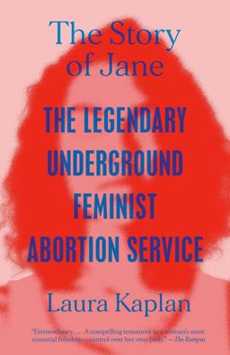 Story of Jane The Legendary Underground Feminist Abortion Service  9780593471081 Front Cover