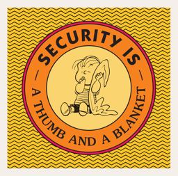 Security Is a Thumb and a Blanket