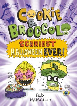 Cookie and Broccoli: Scariest Halloween Ever!: a Graphic Novel Cookie and Broccoli: Scariest Halloween Ever!: a Graphic Novel