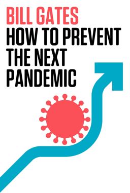 How to Prevent the Next Pandemic How to Prevent the Next Pandemic